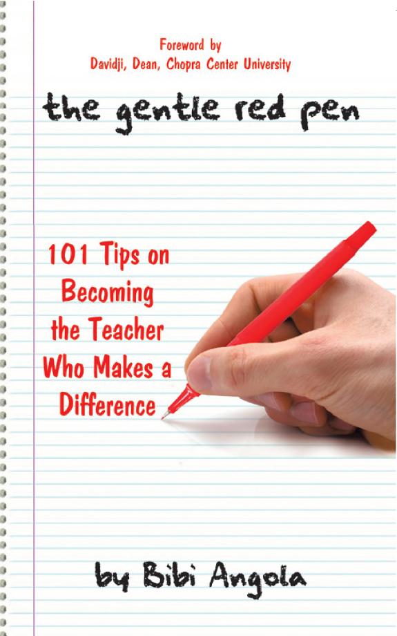 The Gentle Red Pen: 101 Tips on Becoming the Teacher Who Makes a Difference, by Bibi Angola